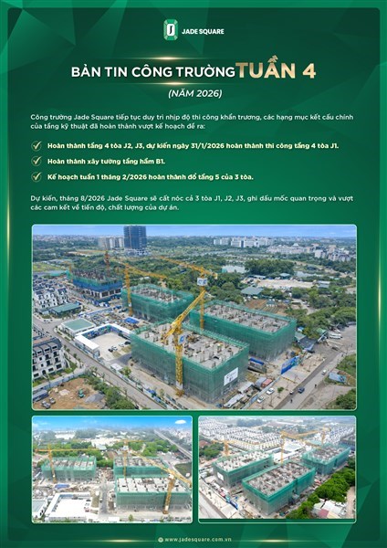 Bản tin công trường dự án Jade Square [Tuần 4 - Năm 2026]